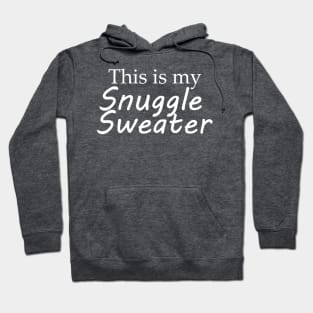 This is my Snuggle Sweater (White) Hoodie